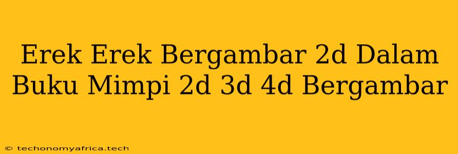 Erek Erek Bergambar 2d Dalam Buku Mimpi 2d 3d 4d Bergambar