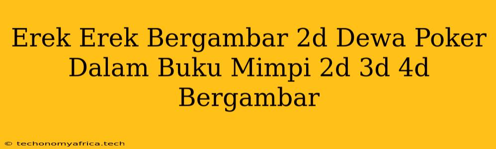 Erek Erek Bergambar 2d Dewa Poker Dalam Buku Mimpi 2d 3d 4d Bergambar