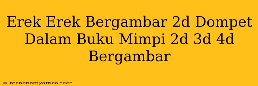 Erek Erek Bergambar 2d Dompet Dalam Buku Mimpi 2d 3d 4d Bergambar