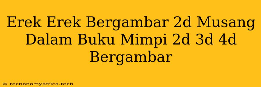 Erek Erek Bergambar 2d Musang Dalam Buku Mimpi 2d 3d 4d Bergambar