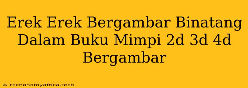 Erek Erek Bergambar Binatang Dalam Buku Mimpi 2d 3d 4d Bergambar