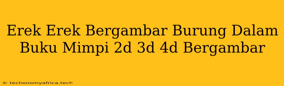 Erek Erek Bergambar Burung Dalam Buku Mimpi 2d 3d 4d Bergambar