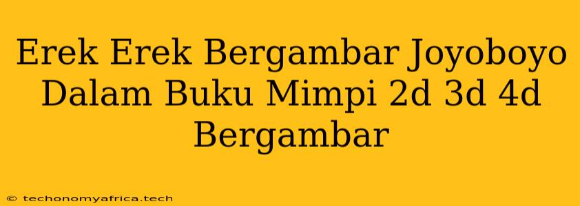 Erek Erek Bergambar Joyoboyo Dalam Buku Mimpi 2d 3d 4d Bergambar