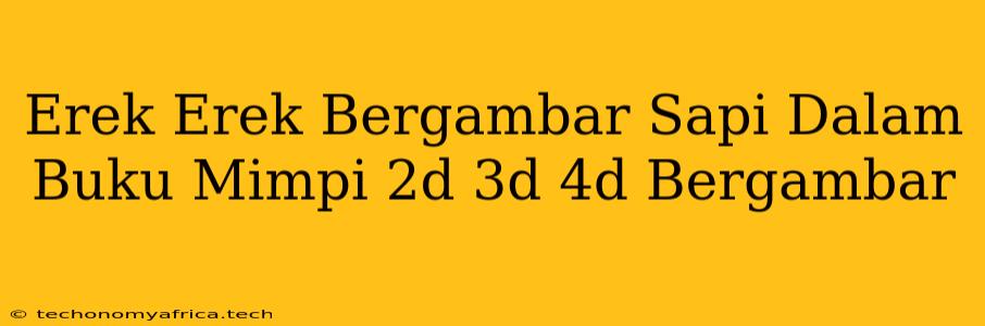 Erek Erek Bergambar Sapi Dalam Buku Mimpi 2d 3d 4d Bergambar