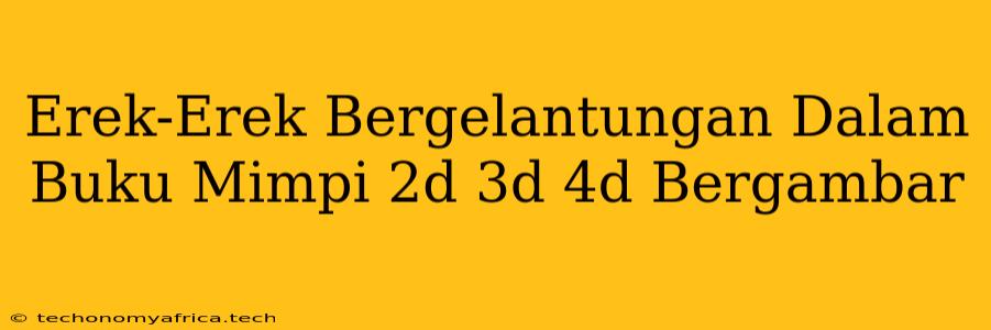 Erek-Erek Bergelantungan Dalam Buku Mimpi 2d 3d 4d Bergambar