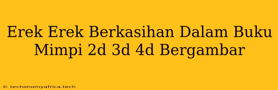 Erek Erek Berkasihan Dalam Buku Mimpi 2d 3d 4d Bergambar