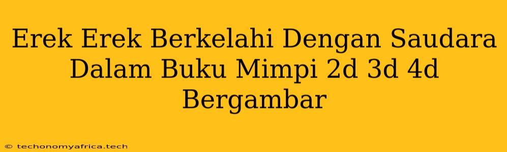 Erek Erek Berkelahi Dengan Saudara Dalam Buku Mimpi 2d 3d 4d Bergambar