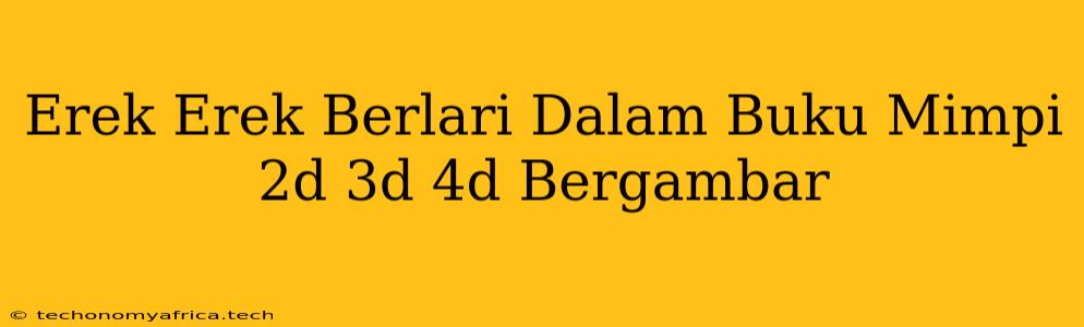 Erek Erek Berlari Dalam Buku Mimpi 2d 3d 4d Bergambar