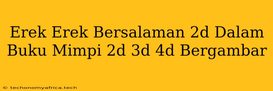 Erek Erek Bersalaman 2d Dalam Buku Mimpi 2d 3d 4d Bergambar