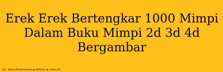 Erek Erek Bertengkar 1000 Mimpi Dalam Buku Mimpi 2d 3d 4d Bergambar