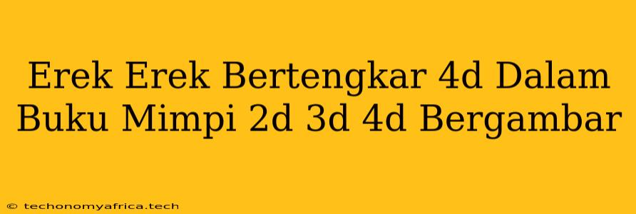 Erek Erek Bertengkar 4d Dalam Buku Mimpi 2d 3d 4d Bergambar