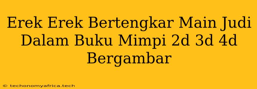 Erek Erek Bertengkar Main Judi Dalam Buku Mimpi 2d 3d 4d Bergambar