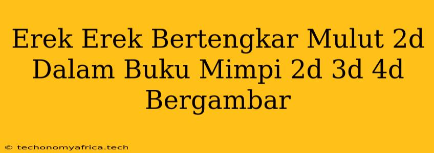 Erek Erek Bertengkar Mulut 2d Dalam Buku Mimpi 2d 3d 4d Bergambar