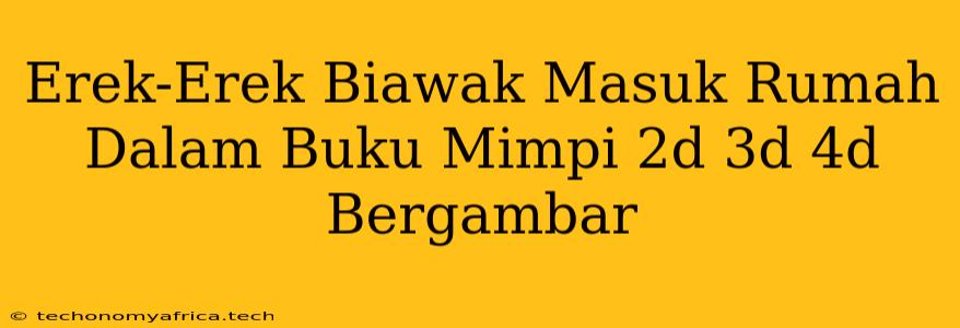 Erek-Erek Biawak Masuk Rumah Dalam Buku Mimpi 2d 3d 4d Bergambar