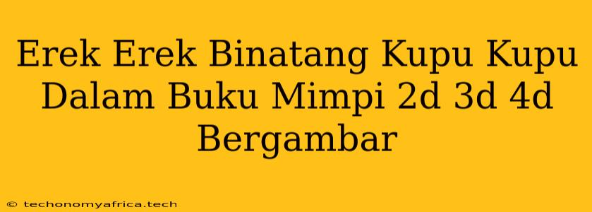 Erek Erek Binatang Kupu Kupu Dalam Buku Mimpi 2d 3d 4d Bergambar