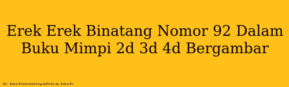 Erek Erek Binatang Nomor 92 Dalam Buku Mimpi 2d 3d 4d Bergambar