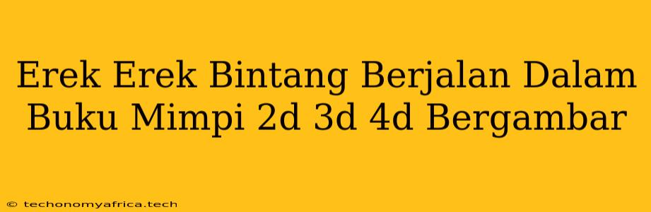 Erek Erek Bintang Berjalan Dalam Buku Mimpi 2d 3d 4d Bergambar