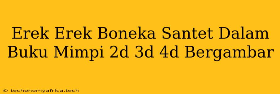 Erek Erek Boneka Santet Dalam Buku Mimpi 2d 3d 4d Bergambar