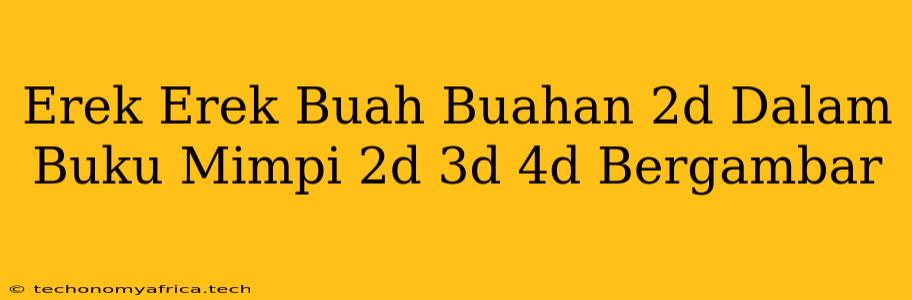 Erek Erek Buah Buahan 2d Dalam Buku Mimpi 2d 3d 4d Bergambar