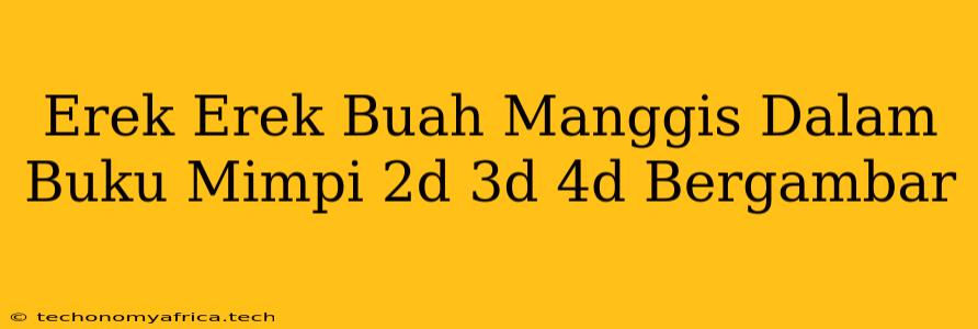 Erek Erek Buah Manggis Dalam Buku Mimpi 2d 3d 4d Bergambar