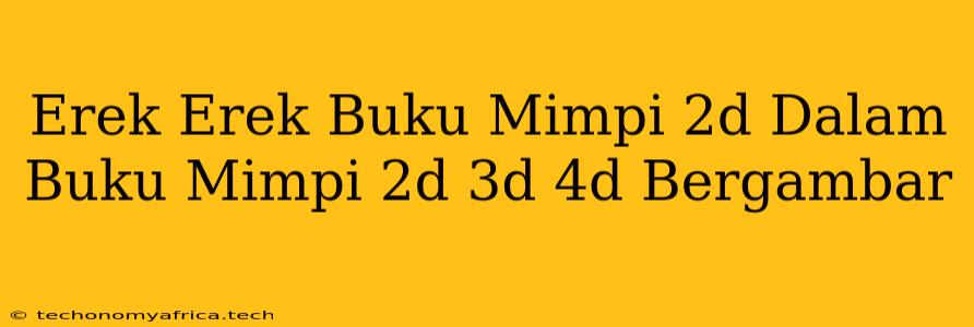 Erek Erek Buku Mimpi 2d Dalam Buku Mimpi 2d 3d 4d Bergambar