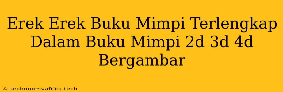 Erek Erek Buku Mimpi Terlengkap Dalam Buku Mimpi 2d 3d 4d Bergambar