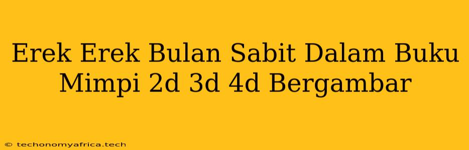 Erek Erek Bulan Sabit Dalam Buku Mimpi 2d 3d 4d Bergambar