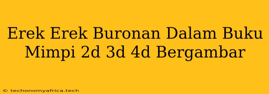 Erek Erek Buronan Dalam Buku Mimpi 2d 3d 4d Bergambar