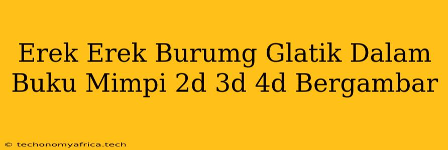 Erek Erek Burumg Glatik Dalam Buku Mimpi 2d 3d 4d Bergambar