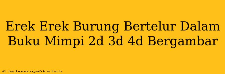 Erek Erek Burung Bertelur Dalam Buku Mimpi 2d 3d 4d Bergambar