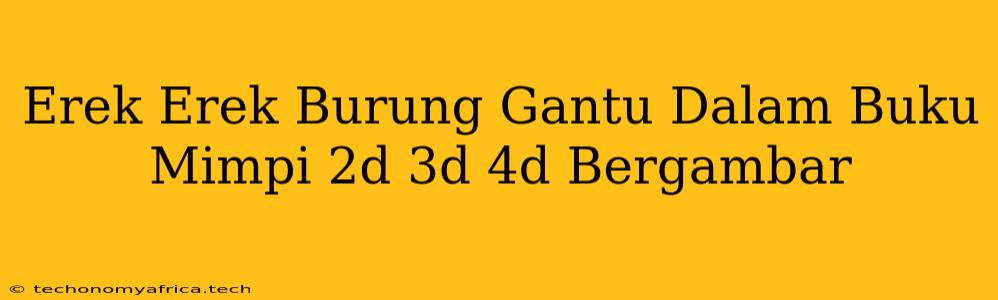 Erek Erek Burung Gantu Dalam Buku Mimpi 2d 3d 4d Bergambar