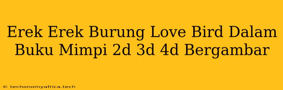 Erek Erek Burung Love Bird Dalam Buku Mimpi 2d 3d 4d Bergambar