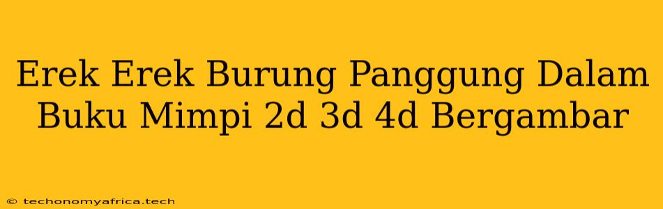 Erek Erek Burung Panggung Dalam Buku Mimpi 2d 3d 4d Bergambar