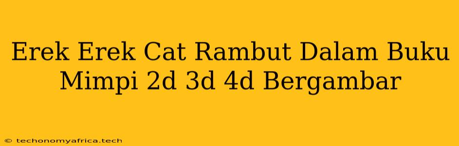 Erek Erek Cat Rambut Dalam Buku Mimpi 2d 3d 4d Bergambar