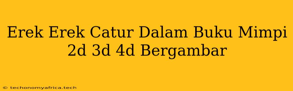 Erek Erek Catur Dalam Buku Mimpi 2d 3d 4d Bergambar