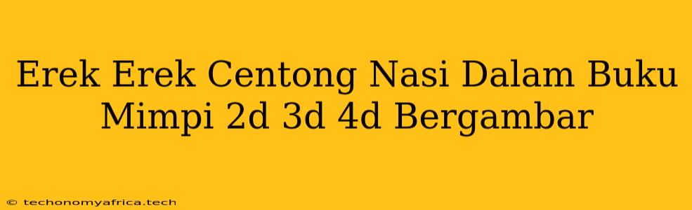 Erek Erek Centong Nasi Dalam Buku Mimpi 2d 3d 4d Bergambar