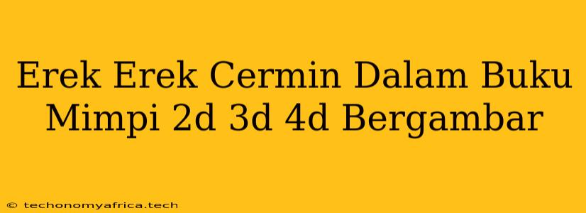 Erek Erek Cermin Dalam Buku Mimpi 2d 3d 4d Bergambar