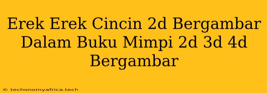 Erek Erek Cincin 2d Bergambar Dalam Buku Mimpi 2d 3d 4d Bergambar