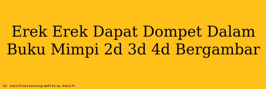 Erek Erek Dapat Dompet Dalam Buku Mimpi 2d 3d 4d Bergambar