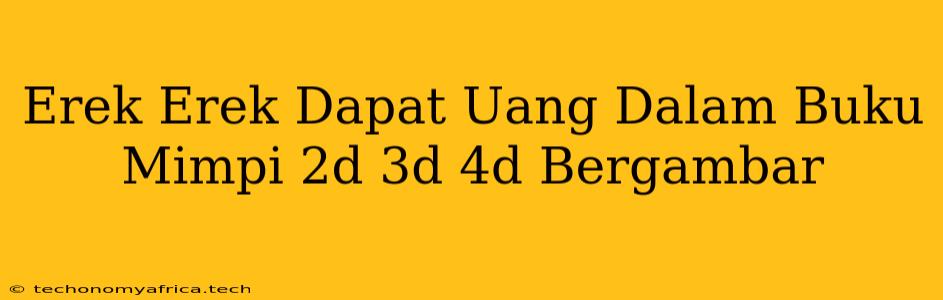 Erek Erek Dapat Uang Dalam Buku Mimpi 2d 3d 4d Bergambar