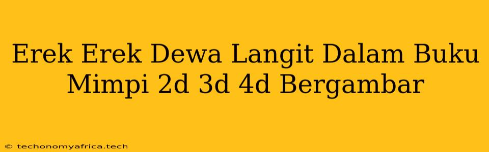 Erek Erek Dewa Langit Dalam Buku Mimpi 2d 3d 4d Bergambar