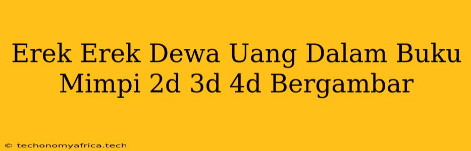 Erek Erek Dewa Uang Dalam Buku Mimpi 2d 3d 4d Bergambar