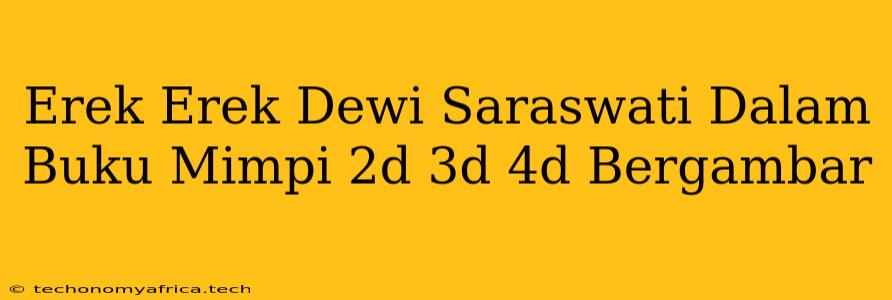 Erek Erek Dewi Saraswati Dalam Buku Mimpi 2d 3d 4d Bergambar