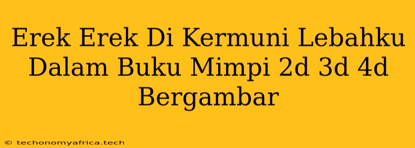 Erek Erek Di Kermuni Lebahku Dalam Buku Mimpi 2d 3d 4d Bergambar