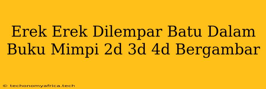 Erek Erek Dilempar Batu Dalam Buku Mimpi 2d 3d 4d Bergambar