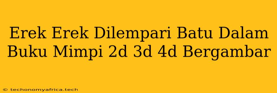 Erek Erek Dilempari Batu Dalam Buku Mimpi 2d 3d 4d Bergambar