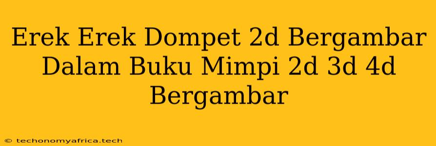 Erek Erek Dompet 2d Bergambar Dalam Buku Mimpi 2d 3d 4d Bergambar