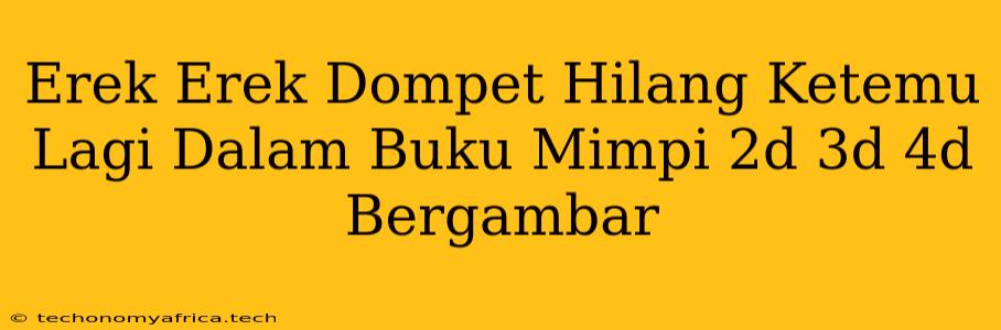 Erek Erek Dompet Hilang Ketemu Lagi Dalam Buku Mimpi 2d 3d 4d Bergambar