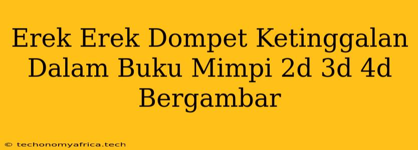 Erek Erek Dompet Ketinggalan Dalam Buku Mimpi 2d 3d 4d Bergambar