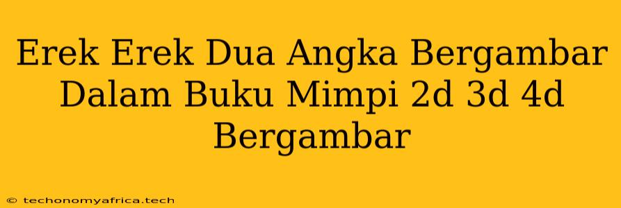 Erek Erek Dua Angka Bergambar Dalam Buku Mimpi 2d 3d 4d Bergambar